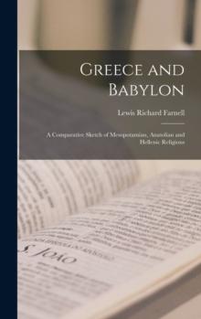 Greece and Babylon : a Comparative Sketch of Mesopotamian, Anatolian and Hellenic Religions