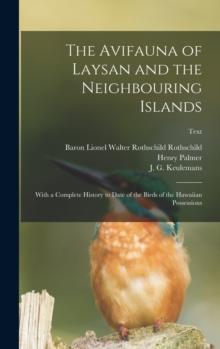 The Avifauna of Laysan and the Neighbouring Islands : With a Complete History to Date of the Birds of the Hawaiian Possessions; text