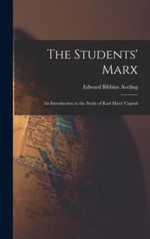 The Students' Marx : an Introduction to the Study of Karl Marx' Capital