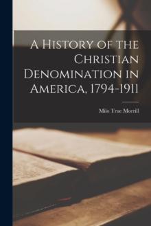 A History of the Christian Denomination in America, 1794-1911