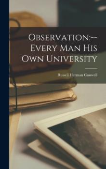 Observation : --every Man His Own University