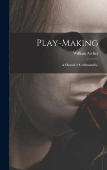 Play-making : a Manual of Craftsmanship