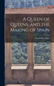 A Queen of Queens, and the Making of Spain