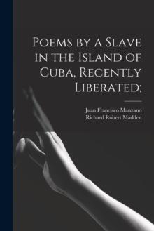 Poems by a Slave in the Island of Cuba, Recently Liberated;