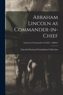 Abraham Lincoln as Commander-in-chief; Lincoln as Commander-in-Chief - Abilities