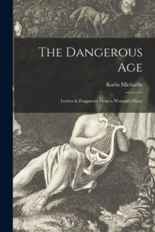 The Dangerous Age [microform] : Letters & Fragments From a Woman's Diary