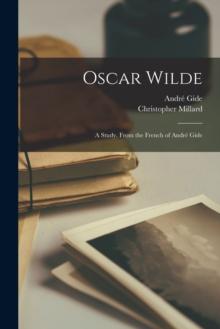 Oscar Wilde : a Study, From the French of André Gide