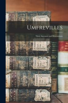 Umfrevilles : Their Ancestors and Descendants