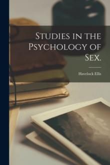 Studies in the Psychology of Sex. [electronic Resource]