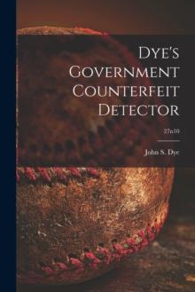 Dye's Government Counterfeit Detector; 27n10