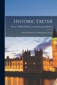 Historic Exeter; the Ideal Centre for Touring Glorious Devon