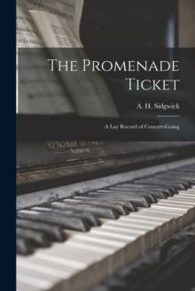 The Promenade Ticket : a Lay Record of Concert-going