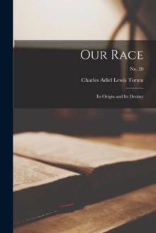 Our Race : Its Origin and Its Destiny; no. 20