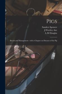 Pigs : Breeds and Management: With a Chapter on Diseases of the Pig