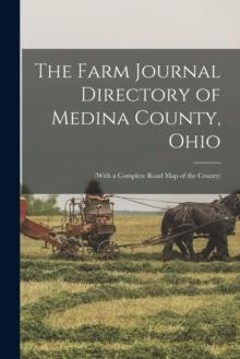 The Farm Journal Directory of Medina County, Ohio : (with a Complete Road Map of the County)