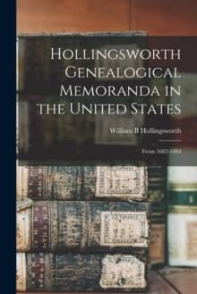 Hollingsworth Genealogical Memoranda in the United States : From 1682-1884