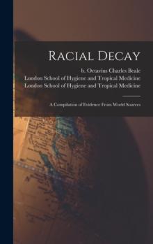 Racial Decay [electronic Resource] : a Compilation of Evidence From World Sources