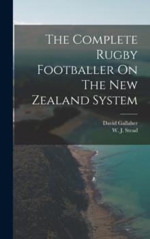 The Complete Rugby Footballer On The New Zealand System