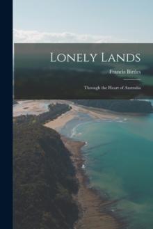 Lonely Lands : Through the Heart of Australia