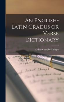 An English-Latin Gradus or Verse Dictionary