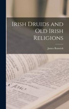 Irish Druids and Old Irish Religions