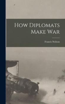 How Diplomats Make War