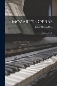 Mozart's Operas : A Critical Study