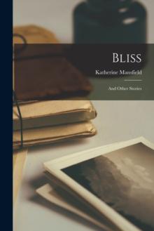 Bliss : And Other Stories