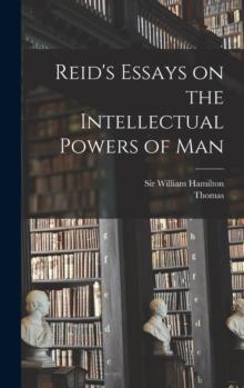 Reid's Essays on the Intellectual Powers of Man