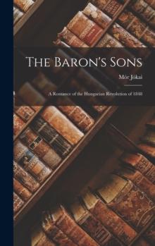 The Baron's Sons : A Romance of the Hungarian Revolution of 1848