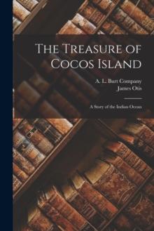 The Treasure of Cocos Island : A Story of the Indian Ocean