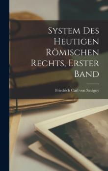 System des Heutigen Romischen Rechts, erster Band