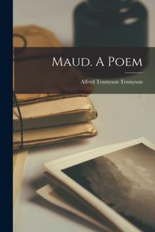 Maud. A Poem