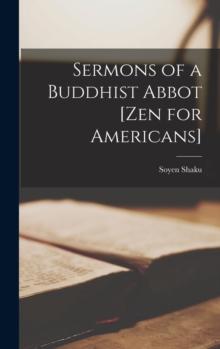 Sermons of a Buddhist Abbot [Zen for Americans]