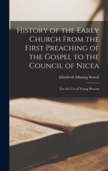 History of the Early Church From the First Preaching of the Gospel to the Council of Nicea : For the Use of Young Persons