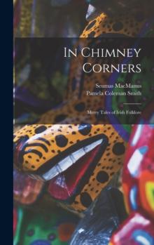 In Chimney Corners : Merry Tales of Irish Folklore