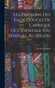 Les Poissons des eaux Douces de L'afrique Occidentale (du senegal au niger)