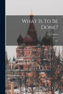 What Is To Be Done? : Life