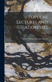 Popular Lectures and Addresses; Volume 1