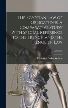 The Egyptian law of Obligations. A Comparative Study With Special Reference to the French and the English law; Volume 2