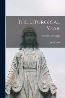 The Liturgical Year : Advent. 1910