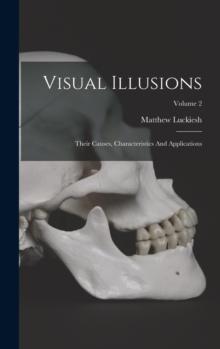 Visual Illusions : Their Causes, Characteristics And Applications; Volume 2