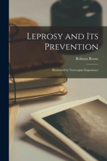 Leprosy and Its Prevention : Illustrated by Norwegian Experience