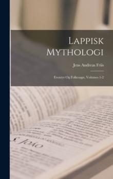 Lappisk Mythologi : Eventyr Og Folkesagn, Volumes 1-2