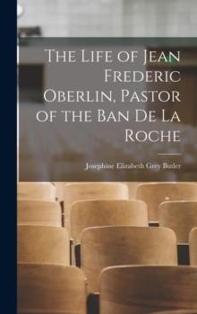 The Life of Jean Frederic Oberlin, Pastor of the Ban de la Roche