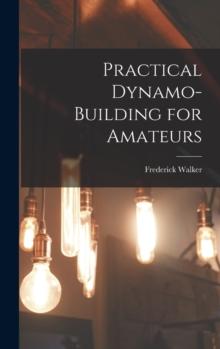 Practical Dynamo-Building for Amateurs