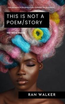 This Is Not a Poem/Story : 100-Word Stories