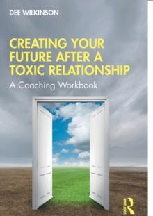 Creating Your Future After a Toxic Relationship : A Coaching Workbook