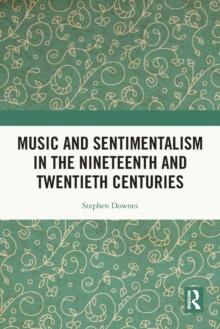 Music and Sentimentalism in the Nineteenth and Twentieth Centuries