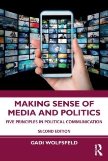 Making Sense of Media and Politics : Five Principles in Political Communication